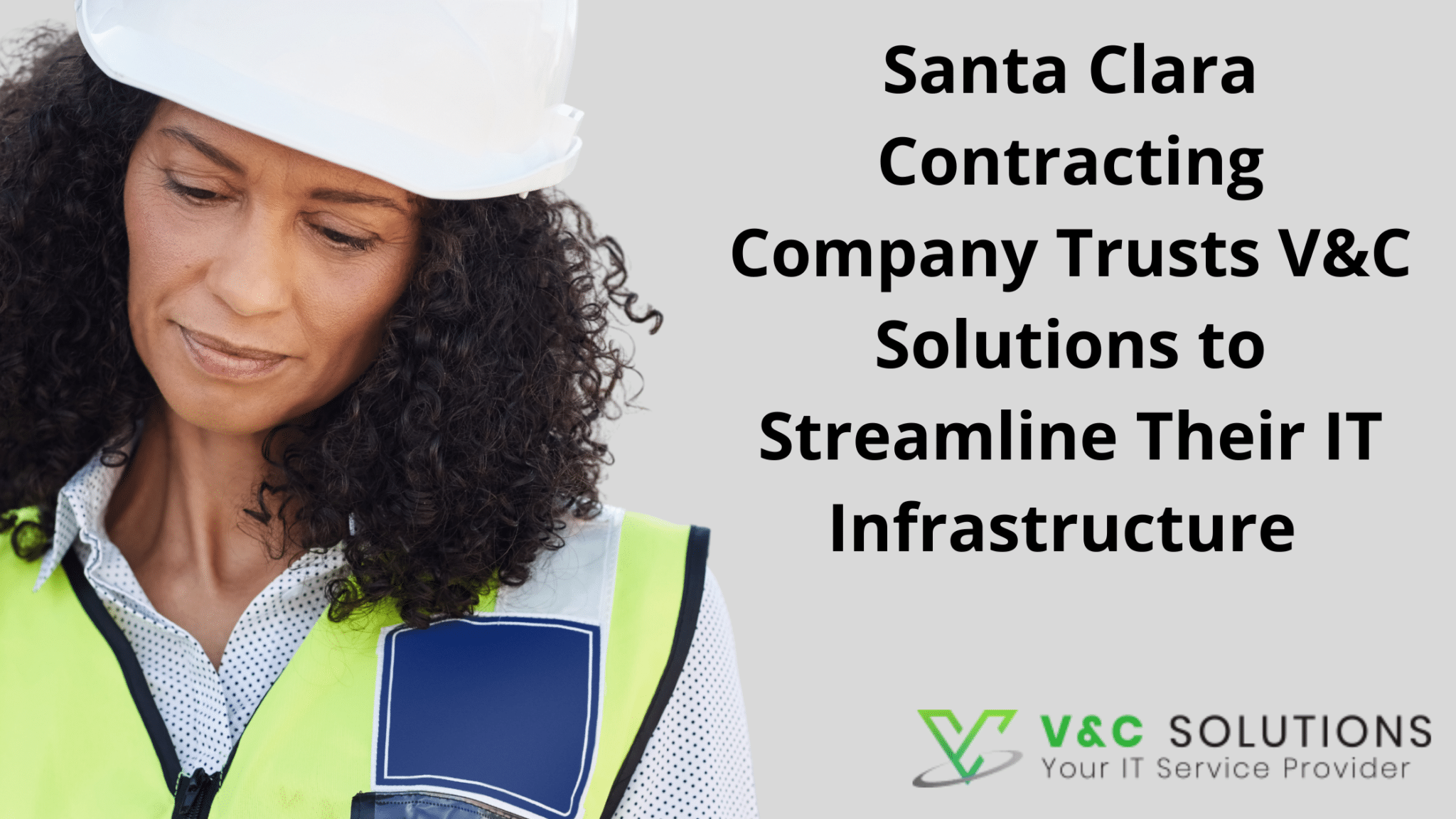 Santa Clara Contracting Company Trusts V&C Solutions to Streamline Their IT Infrastructure 