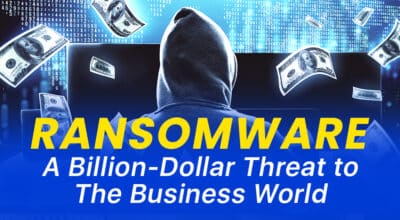 Ransomware: A Billion-Dollar Threat to The Business World